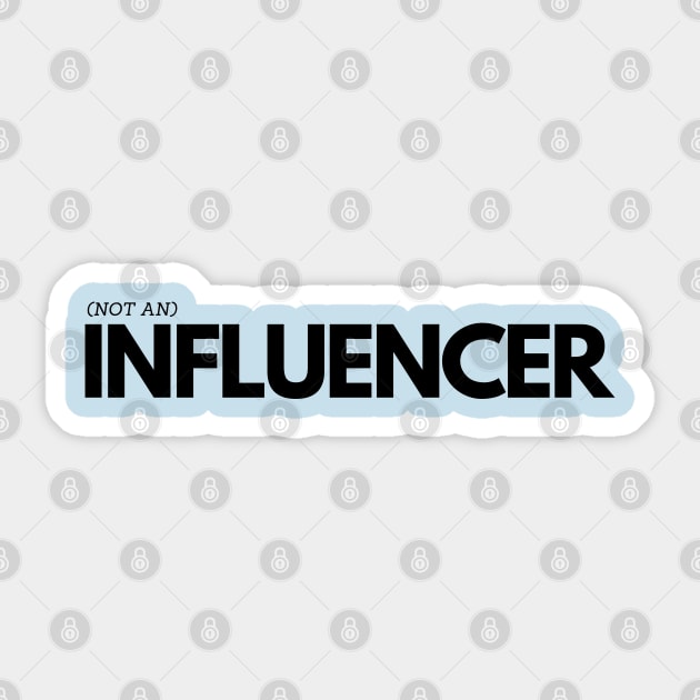 (Not An) Influencer Sticker by TJWDraws